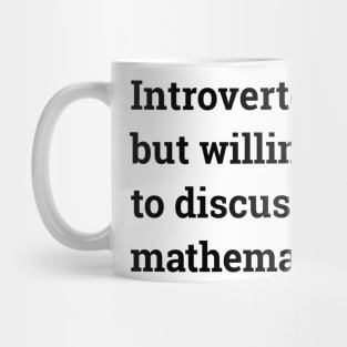 Introverted But Willing To Discuss Mathematics.. Mug